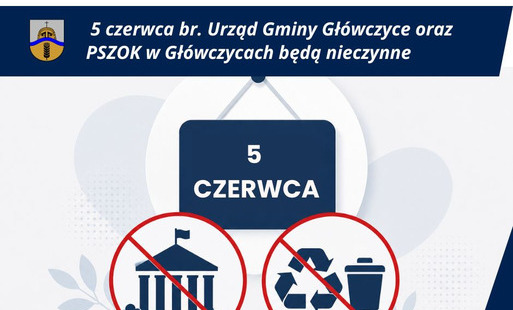  5 czerwca br., Urząd Gminy Główczyce oraz PSZOK w Główczycach będą nieczynne.