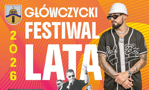 GŁÓWCZYCKI FESTIWAL LATA 2026! 