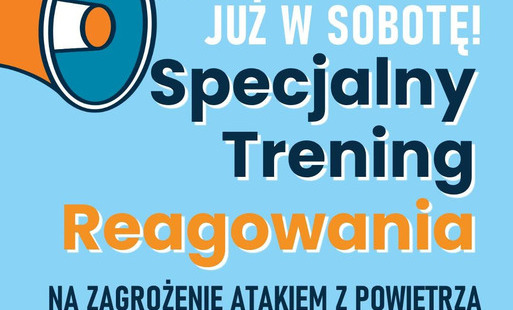 SPECJALNY TRENING REAGOWANIA – WAŻNE INFORMACJE DLA MIESZKAŃCÓW