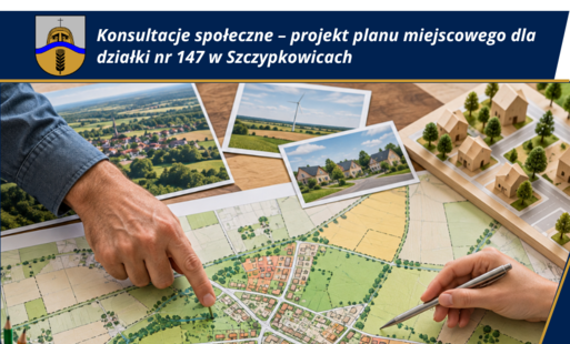 Zdjęcie do Konsultacje społeczne &ndash; projekt planu miejscowego dla działki nr 147 w Szczypkowicach